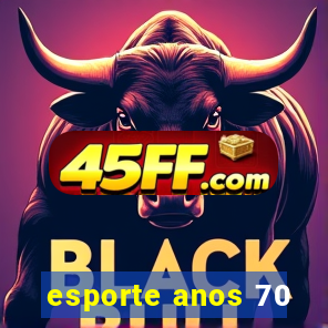 esporte anos 70